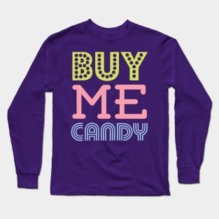 Buy Me Candy Long Sleeve T-Shirt